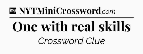 One with real skills Crossword Clue