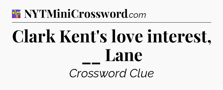 Clark Kent's love interest, __ Lane Codycross