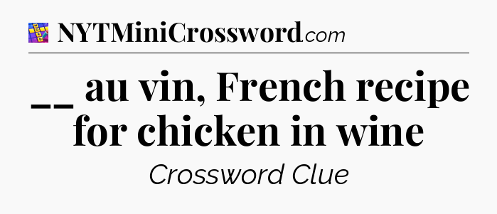 __ au vin, French recipe for chicken in wine Codycross