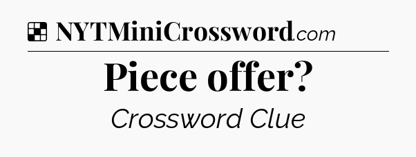 Solution: Piece offer - NYT Crossword