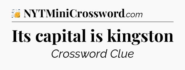 Its capital is kingston - 7 Little Words
