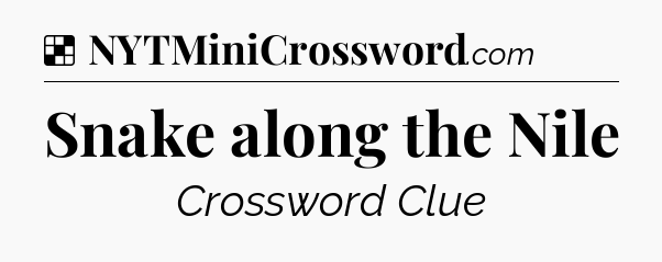 Solution: Snake along the Nile - NYT Crossword