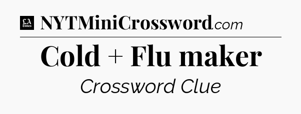 Cold + Flu maker - LA Times Crossword