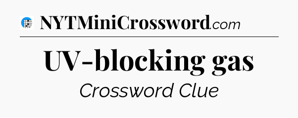 UV-blocking gas Crossword Clue