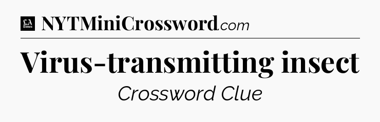 Virus-transmitting insect - LA Times Crossword