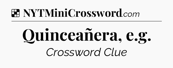 Solution: Quinceañera, e.g - NYT Crossword