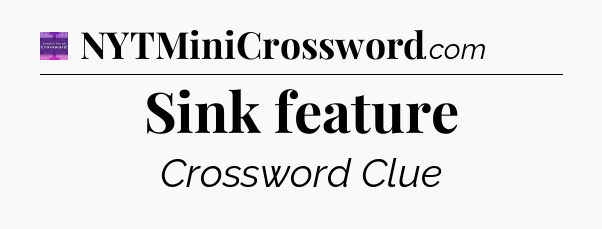 Sink feature - Thomas Joseph Crossword