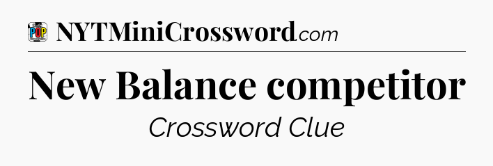 New Balance competitor Crossword Clue