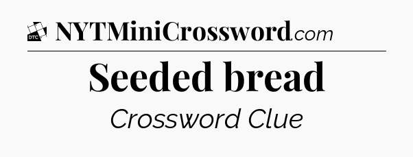 Seeded bread - Daily Themed Classic Crossword