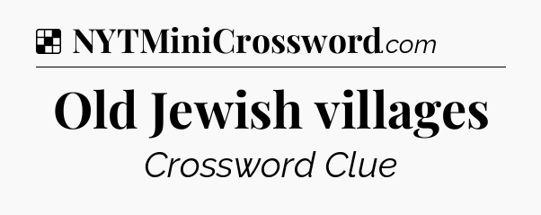 Solution: Old Jewish villages - NYT Crossword