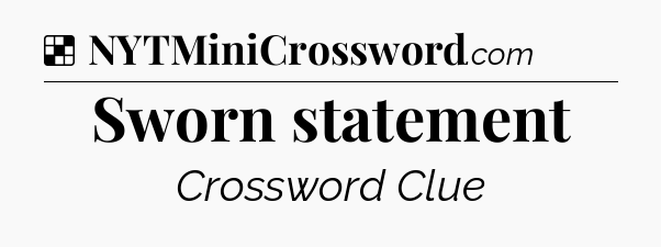 Solution: Sworn statement - NYT Crossword