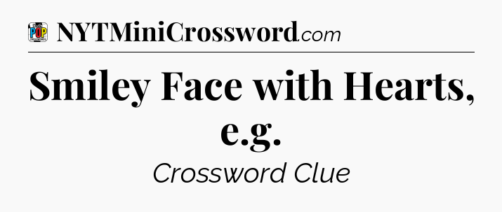 Smiley Face with Hearts, e.g Crossword Clue