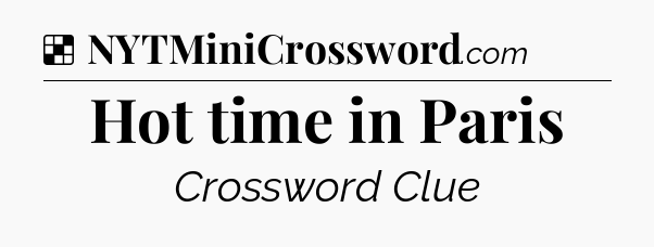 Solution: Hot time in Paris - NYT Crossword