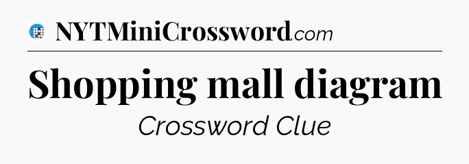 Shopping mall diagram Crossword Clue