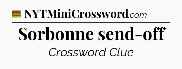 Sorbonne send-off - Eugene Sheffer Crossword