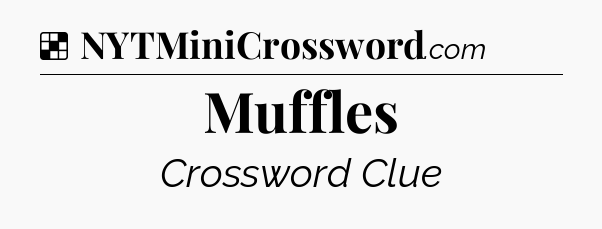 Solution: Muffles - NYT Crossword