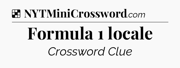 Solution: Formula 1 locale - NYT Crossword