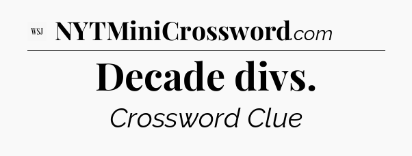 Decade divs - WSJ Crossword