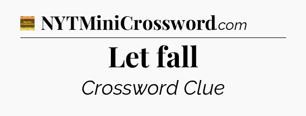 Let fall - Eugene Sheffer Crossword