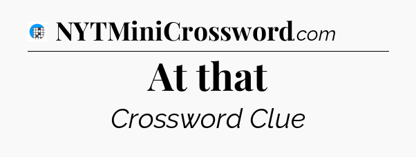 At that Crossword Clue