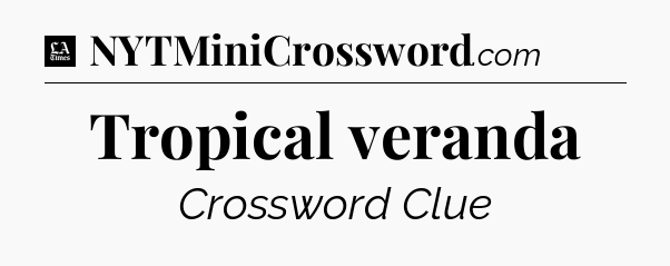 Tropical veranda - LA Times Crossword
