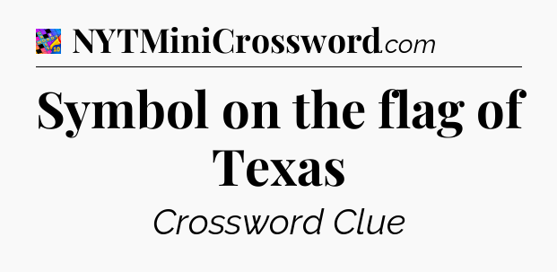 Symbol on the flag of Texas Crossword Clue
