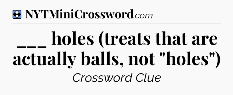 Solution: ___ holes (treats that are actually balls, not 