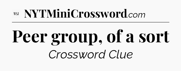 Peer group, of a sort - WSJ Crossword