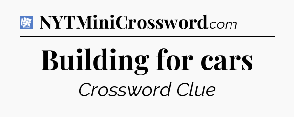 Building for cars Puzzle Page Crossword Clue