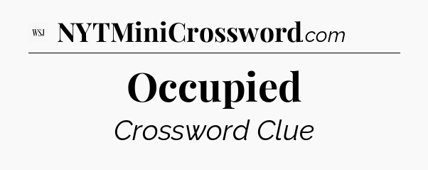 Occupied - WSJ Crossword