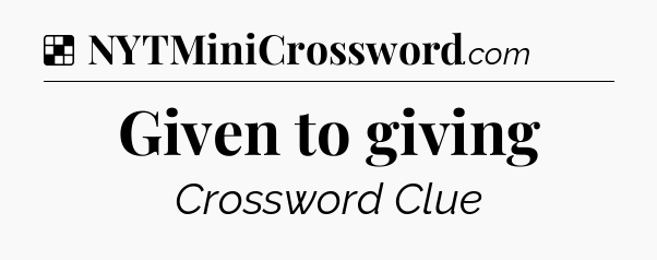 Solution: Given to giving - NYT Crossword