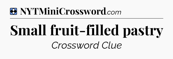 Solution: Small fruit-filled pastry - NYT Mini Crossword