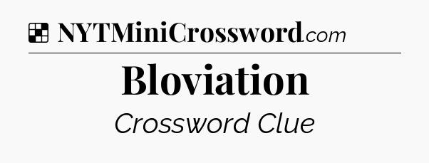 Solution: Bloviation - NYT Crossword