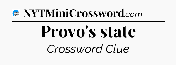 Provo's state Crossword Clue