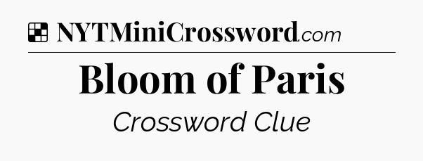 Solution: Bloom of Paris - NYT Crossword