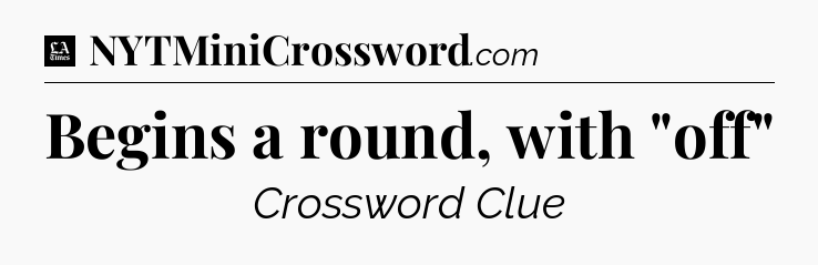 Begins a round, with 