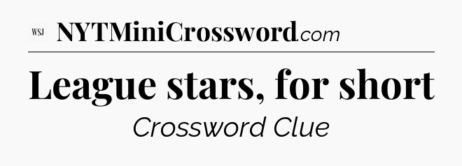 League stars, for short - WSJ Crossword