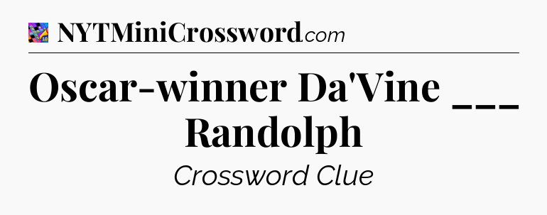 Oscar-winner Da'Vine ___ Randolph Crossword Clue