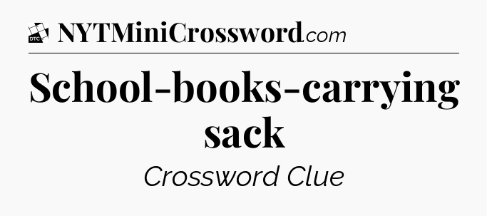 School-books-carrying sack - Daily Themed Classic Crossword