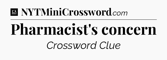 Pharmacist's concern - LA Times Crossword