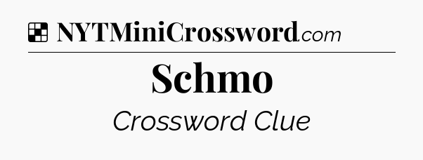 Solution: Schmo - NYT Crossword