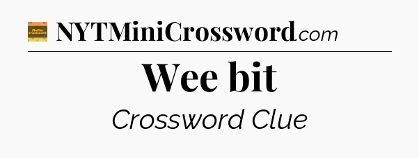 Wee bit crossword clue Eugene Sheffer