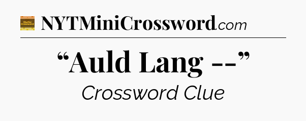“Auld Lang --” crossword clue Eugene Sheffer