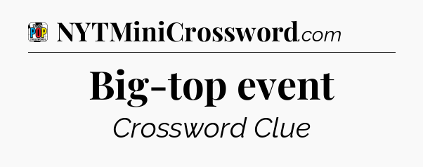 Big-top event Crossword Clue