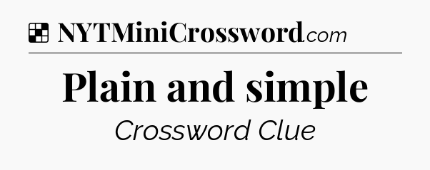 Solution: Plain and simple - NYT Crossword