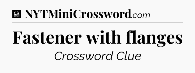 Fastener with flanges - LA Times Crossword
