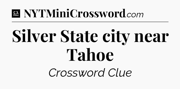 Silver State city near Tahoe - LA Times Crossword
