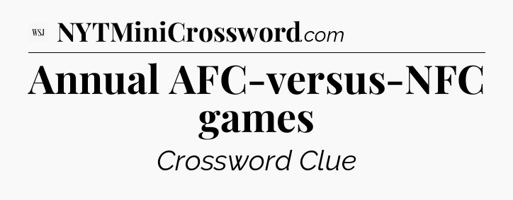 Annual AFC-versus-NFC games - WSJ Crossword