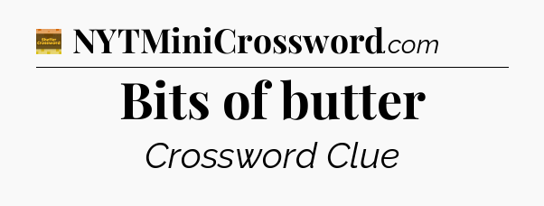Bits of butter - Eugene Sheffer Crossword