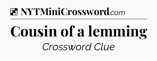 Solution: Cousin of a lemming - NYT Crossword